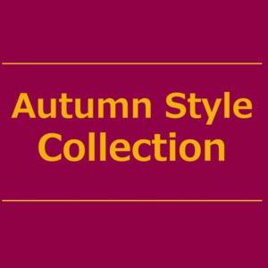 【NEWS】Autumn Style Collection〈直営店共通〉